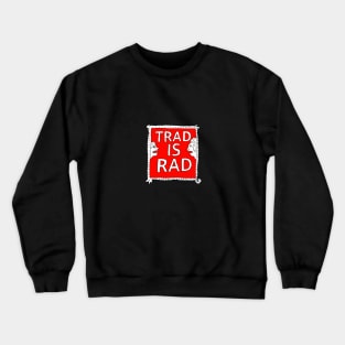 Trad is Rad Crewneck Sweatshirt